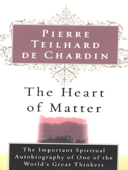 Title details for The Heart of Matter by Pierre Teilhard de Chardin - Available